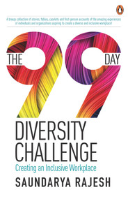 The 99 Day Diversity Challenge (Creating an Inclusive Workplace) by Saundarya Rajesh, 9780143461579