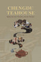 Chengdu Teahouse (Half of the City's Dwellers Are Tea Drinkers) by Xiaozhu He, 9781487811563