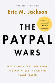 The PayPal Wars (Battles with Ebay, the Media, the Mafia, and the Rest of Planet Earth) by Eric M. Jackson, 9781645720836