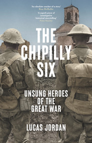 The Chipilly Six (Unsung heroes of the Great War) by Lucas Jordan, 9781742238098