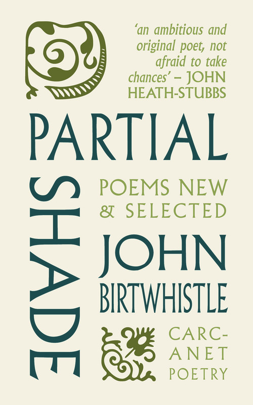 Partial Shade (Poems New and Selected) by John Birtwhistle, 9781800173231