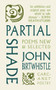 Partial Shade (Poems New and Selected) by John Birtwhistle, 9781800173231