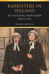 Barristers in Ireland (An Evolving Profession since 1921) by Niamh Howlin, 9781801510844