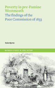 Poverty in Pre-Famine Westmeath (The Findings of the Poor Commission of 1833) by Seán Byrne, 9781801510943