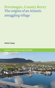 Portmagee, County Kerry (The Origins of an Atlantic Smuggling Village) by Denis Casey, 9781801510950