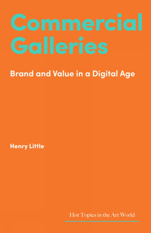 Commercial Galleries (Bricks, Clicks and the Digital Future) by Henry Little, Henry Little, 9781848226371
