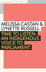 Time to Listen (An Indigenous Voice to Parliament) by Melissa Castan, Lynette Russell, 9781922979124