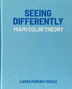 Seeing Differently (Miami Color Theory) by Laura Paresky Gould, 9780966438833
