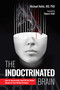 The Indoctrinated Brain (How to Successfully Fend Off the Global Attack on Your Mental Freedom) by Michael Nehls, Naomi Wolf, 9781510778368