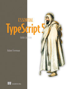 Essential TypeScript 5, Third Edition by Adam Freeman, 9781633437319