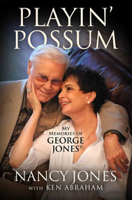 Playin' Possum (My Memories of George Jones) by Nancy Jones, Ken Abraham, 9781637632222