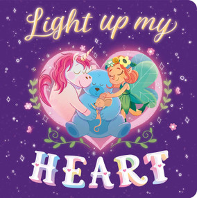 Light Up My Heart (Padded Board Book) by IglooBooks, Rayanne  Vieira, 9781801087087