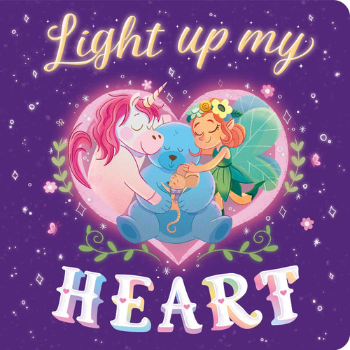 Light Up My Heart (Padded Board Book) by IglooBooks, Rayanne  Vieira, 9781801087087