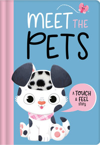 Meet The Pets (A Touch & Feel Story) by IglooBooks, Eva María Gey, 9781837716197