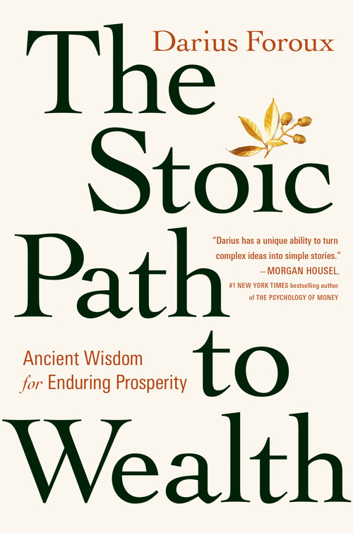 The Stoic Path to Wealth (Ancient Wisdom for Enduring Prosperity) by Darius Foroux, 9780593544150