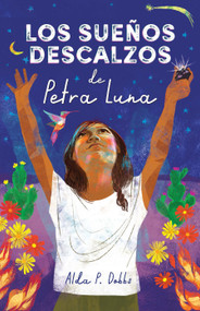 Los sueños descalzos de Petra Luna / Barefoot Dreams of Petra Luna (Spanish Edition) by Alda P. Dobbs, 9781644738429