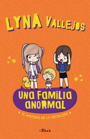 Una familia anormal - El misterio de la hechicera / An Abnormal Family  The Mystery of the Sorceress (Spanish Edition) by Lyna Vallejos, 9786073833110