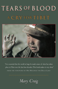 Tears of Blood (A Cry For Tibet) by Mary Craig, 9781582431024