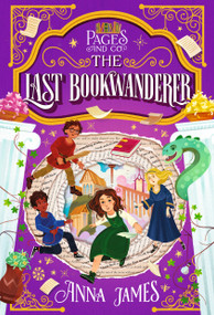 Pages & Co.: The Last Bookwanderer by Anna James, Marco Guadalupi, 9780593327265