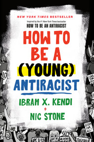 How to Be a (Young) Antiracist - 9780593461617 by Ibram X. Kendi, Nic Stone, 9780593461617