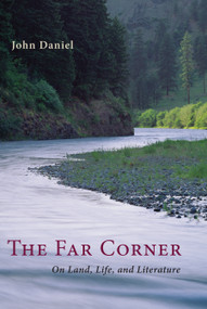 The Far Corner (On Land, Life, and Literature) by John Daniel, 9781582435848