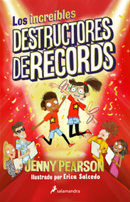 Los increíbles destructores de récords / The Incredible Record Smashers (Spanish Edition) by Jenny Pearson, Erica Salcedo, 9786073833424