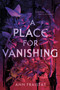A Place for Vanishing by Ann Fraistat, 9780593382219