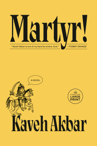 Martyr! (A novel) - 9780593862759 by Kaveh Akbar, 9780593862759
