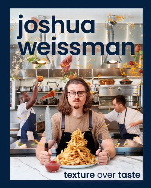 Joshua Weissman: Texture Over Taste by Joshua Weissman, 9780744063509