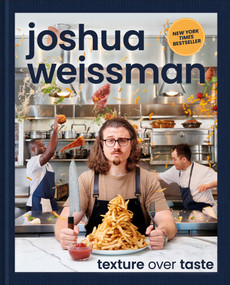 Joshua Weissman: Texture Over Taste by Joshua Weissman, 9780744063509