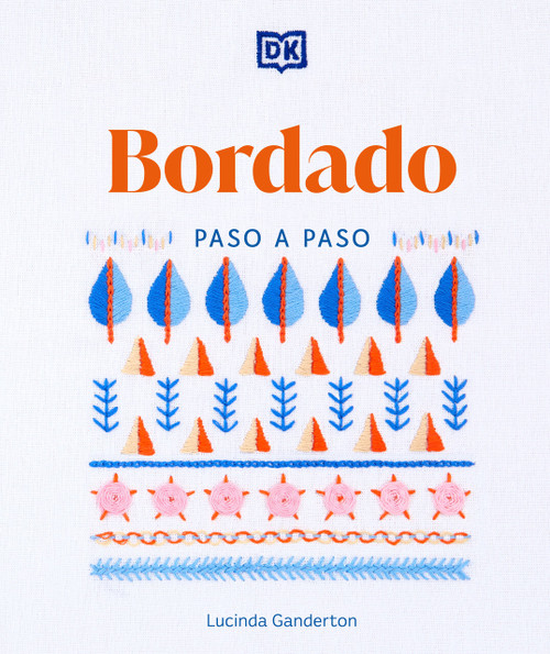 Bordado paso a paso (Embroidery Stitches Step-by-Step) (Spanish Edition) by Lucinda Ganderton, 9780744093803