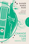Change Your Life by Rainer Maria Rilke, Martyn Crucefix, 9781782278580