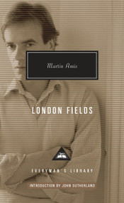 London Fields (Introduction by John Sutherland) by Martin Amis, John Sutherland, 9780375712524