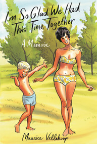 I'm So Glad We Had This Time Together (A Memoir) by Maurice Vellekoop, 9780307908735