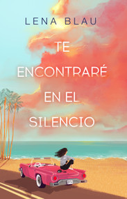 Te encontraré en el silencio / I Will Find You in Our Silence (Spanish Edition) by Lena Blau, 9788419501271