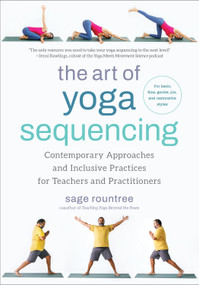 The Art of Yoga Sequencing by Sage Rountree, 9781623179106