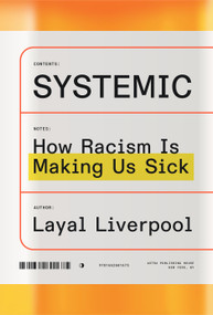 Systemic (How Racism Is Making Us Sick) by Layal Liverpool, 9781662601675