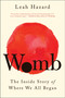 Womb (The Inside Story of Where We All Began) - 9780063157637 by Leah Hazard, 9780063157637
