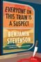 Everyone on This Train Is a Suspect (A Novel) by Benjamin Stevenson, 9780063279070