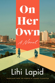 On Her Own (A Novel) by Lihi Lapid, Sondra Silverston, 9780063309760
