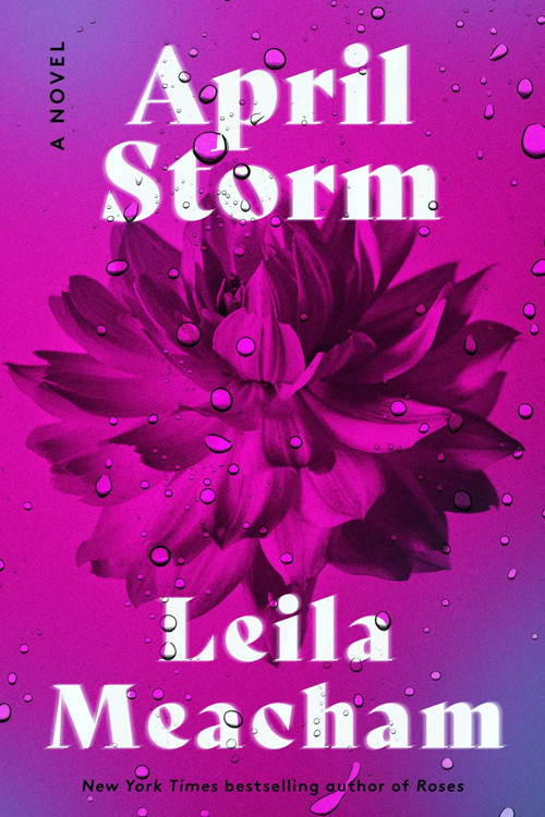 April Storm (A Novel) by Leila Meacham, 9780063323100