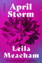 April Storm (A Novel) by Leila Meacham, 9780063323100