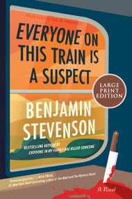 Everyone on This Train Is a Suspect (A Novel (Large Print)) - 9780063359772 by Benjamin Stevenson, 9780063359772