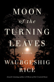 Moon Of The Turning Leaves (A Novel) by Waubgeshig Rice, 9780358673255