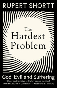 The Hardest Problem (God, Evil and Suffering) - 9781399802727 by Rupert Shortt, 9781399802727