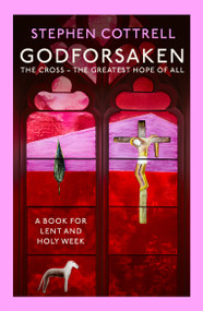 Godforsaken (The Cross: the greatest hope of all) by Stephen Cottrell, 9781399805254
