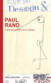 Paul Rand (Inspiration and Process in Design (logo and branding legend Paul Rand's creative process with sketches, essays, and an interview)) by Steven Heller, Eugenia Bell, 9781616898595