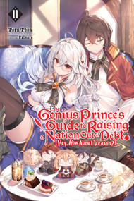 The Genius Prince's Guide to Raising a Nation Out of Debt (Hey, How About Treason?), Vol. 11 (light novel) by Toru Toba, Falmaro, Jessica Lange, 9781975352202