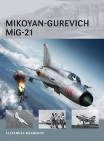 Mikoyan-Gurevich MiG-21 by Alexander Mladenov, Adam Tooby, 9781782003748
