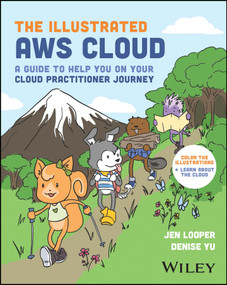 The Illustrated AWS Cloud (A Guide to Help You on Your Cloud Practitioner Journey) by Jen Looper, Denise Yu, 9781394225552